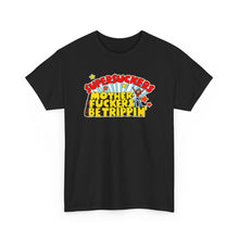 Load image into Gallery viewer, Motherfuckers Be Trippin' T-shirt