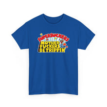 Load image into Gallery viewer, Motherfuckers Be Trippin' T-shirt
