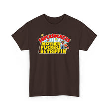 Load image into Gallery viewer, Motherfuckers Be Trippin' T-shirt