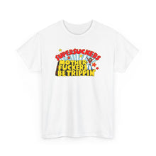 Load image into Gallery viewer, Motherfuckers Be Trippin' T-shirt