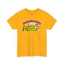 Load image into Gallery viewer, Motherfuckers Be Trippin' T-shirt