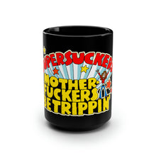 Load image into Gallery viewer, MOTHERFUCKERS BE TRIPPIN' Black Mug 15oz