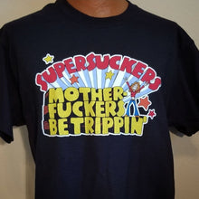 Load image into Gallery viewer, MOTHERFUCKERS BE TRIPPIN' T-SHIRT
